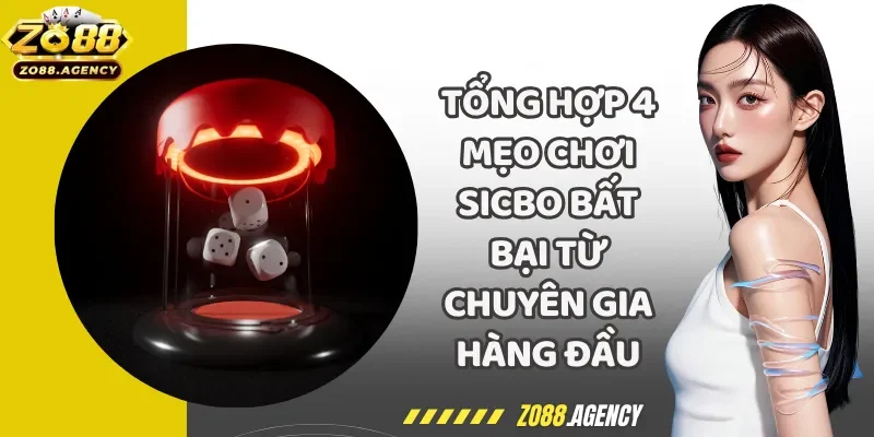 Tổng hợp 4 Mẹo Chơi Sicbo Bất Bại Từ Chuyên Gia Hàng Đầu