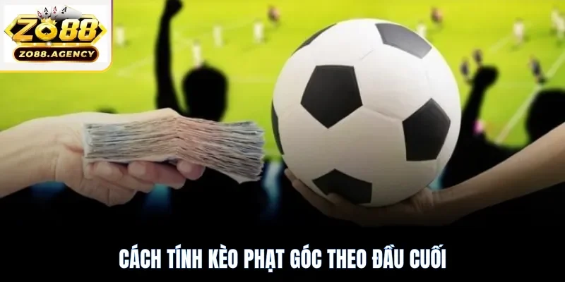 Cách tính kèo phạt góc theo đầu cuối