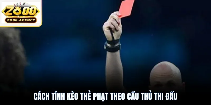 Cách tính kèo thẻ phạt theo cầu thủ thi đấu