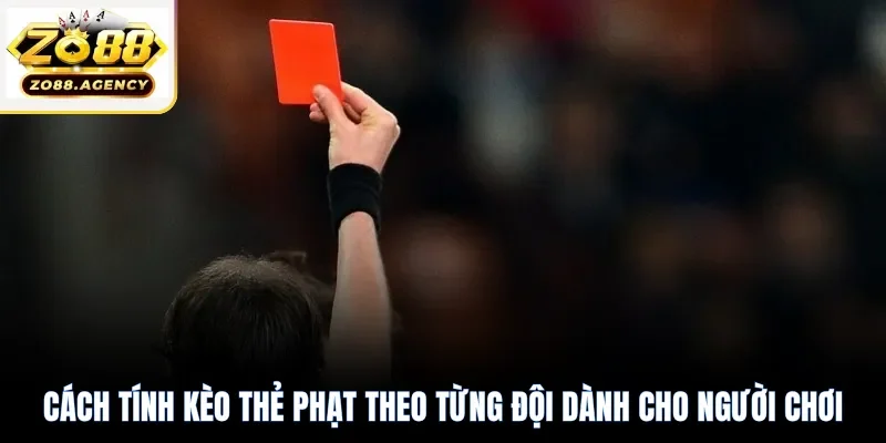 Cách tính kèo thẻ phạt theo từng đội dành cho người chơi