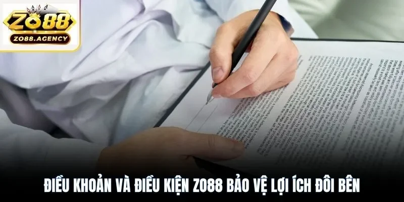 Điều khoản và điều kiện Zo88 bảo vệ lợi ích đôi bên