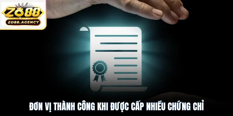 Đơn vị thành công khi được cấp nhiều chứng chỉ