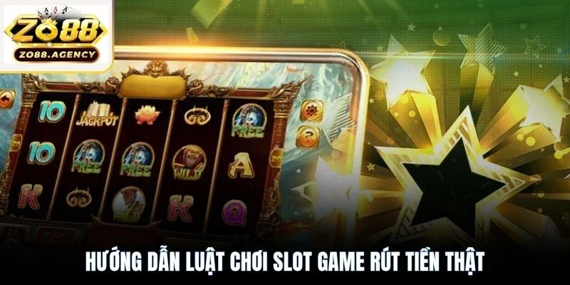 Hướng dẫn luật chơi slot game rút tiền thật