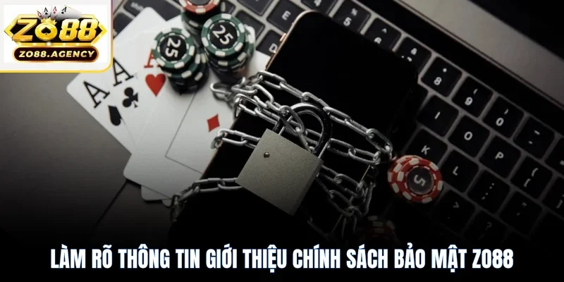 Làm rõ thông tin giới thiệu chính sách bảo mật Zo88