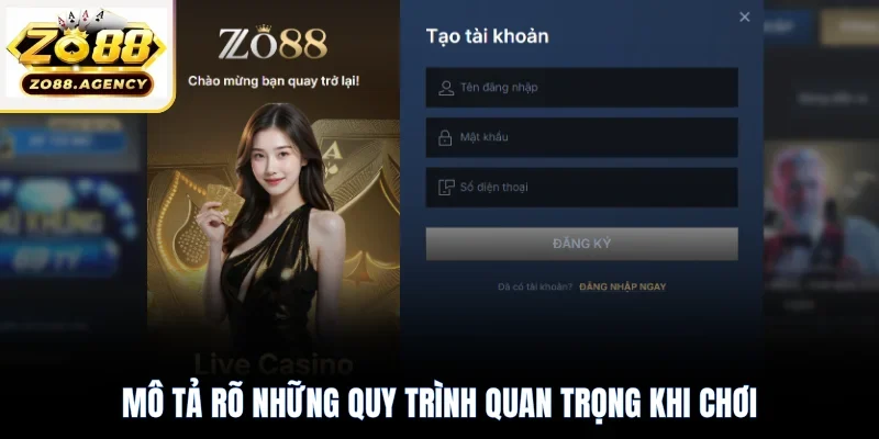 Mô tả rõ những quy trình quan trọng khi chơi
