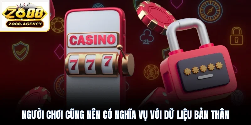 Người chơi cũng nên có nghĩa vụ với dữ liệu bản thân