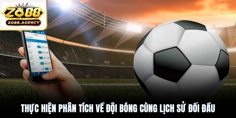 Thực hiện phân tích về đội bóng cùng lịch sử đối đầu
