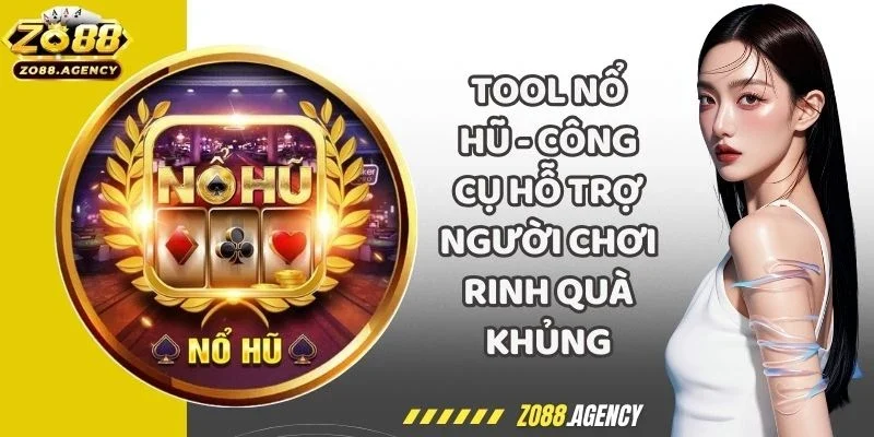 Tool Nổ Hũ - Công Cụ Hỗ Trợ Người Chơi Rinh Quà Khủng